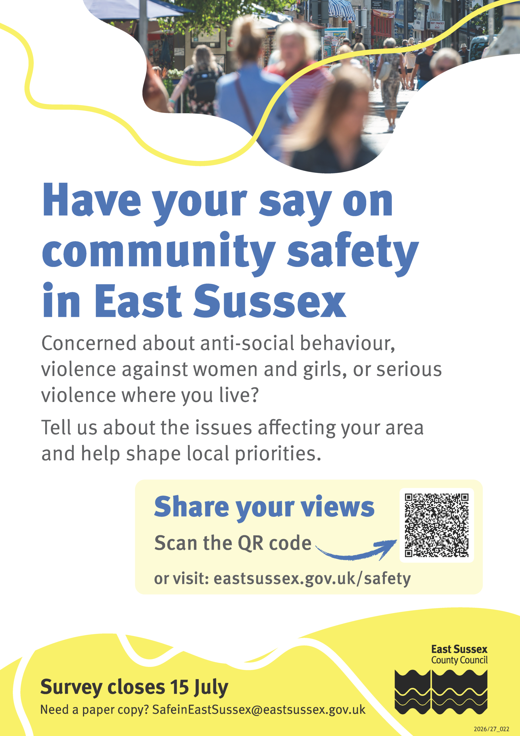 have your say on community safety in east sussex. concerned about anti-social behaviour, violance against women and girls or serious violence where live? tell us about the issues affecting your area and help shape local priorities. share your views, scan the QR code or visit: eastsussex.gov.uk/safety. survey closes 15th july. need a paper copy? SafeinEastSussex@eastsussex.gov.uk