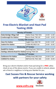 Free Electric Blanket and Heat Pad Testing 2026 Monday 19th October Robertsbridge village hall, station road, TN32 5DG 10am-12pm Crowborough fire station: beacon road, TN6 1AF 2pm-4pm tuesday 20th October hove fire station, english close BN3 7EE 10am-12pm seaford fire station, cradle hill, BN25 3JA 2pm-4pm wednesday 21st october bexhill fire station, beeching road, TN39 3LB 9am-12pm hastings, bohemia road fire station, hastings, TN34 1EX 2pm-4pm thursday 22nd october eastbourne fire station, whitley road, BN22 8LA 10am-12pm uckfield fire station, bell farm road, TN22 1BA 2pm-4pm bring your electric blankey and/or heat pad along for a free safety check at any of the above events. if you are unable to attend, please ask a friend or beighbour to bring your blankety for you. east sussex fire and rescue service working with the partners for your safety. www.esfrs.org